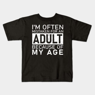 I'M Often Mistaken For An Adult Because Of My Age Kids T-Shirt